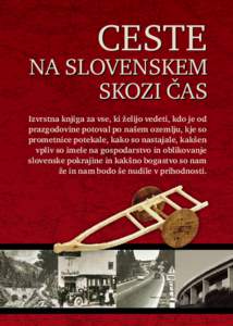CESTE  NA SLOVENSKEM SKOZI ČAS Izvrstna knjiga za vse, ki želijo vedeti, kdo je od prazgodovine potoval po našem ozemlju, kje so