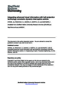 Integrating advanced visual information with ball projection technology constrains dynamic interceptive actions STONE, Jo, PANCHUK, D., DAVIDS, K, NORTH, J.S. and MAYNARD, I Available from Sheffield Hallam University Res