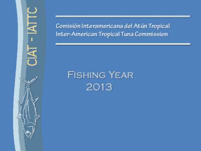 Comisión Interamericana del Atún Tropical Inter-American Tropical Tuna Commission Fishing Year 2013