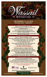 Wassail • WE EKEND • DECEMBER 12 –14, 2014 WOODSTOCK • VERMONT FRIDAY, DECEMBER 12, am to 4 pm­—Christmas at the Billings Farm / $4–$14