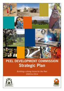 PEEL DEVELOPMENT COMMISSION  Strategic Plan Building a strong future for the Peel 2009 to 2014