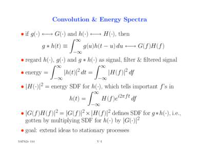 Convolution & Energy Spectra • if g(·) ←→ G(·) and h(·) ←→ H(·), then Z ∞ g ∗ h(t) ≡ g(u)h(t − u) du ←→ G(f )H(f ) −∞