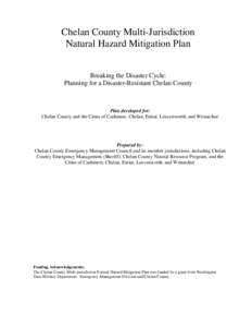 Chelan County Multi-Jurisdiction Natural Hazard Mitigation Plan Breaking the Disaster Cycle: Planning for a Disaster-Resistant Chelan County  Plan developed for: