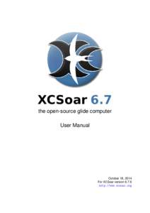 XCSoar 6.7 the open-source glide computer User Manual October 18, 2014 For XCSoar version 6.7.6