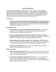 Survey Backgrounder The national Angus Reid Vision Critical survey, commissioned by Let’s Talk Science and Amgen Canada Inc, asked 502 students aged 16 – 18 their experience and perceptions of science today, and thei