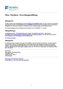 Max- Buchner- Forschungsstiftung   Stiftungszweck Die Max- Buchner- Forschungsstiftung ist nach dem Gründer der DECHEMA benannt. Sie wurde 1936 ins Leben gerufen und begründet die aktive Forschungsförderung der DECHE