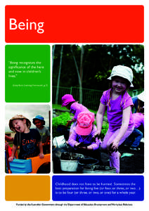 Being “Being recognises the significance of the here and now in children’s lives.” (Early Years Learning Framework, p.7)