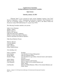 Legal Services Corporation Meeting Institutional Advancement Committee Open Session Saturday, January 25, 2014  Chairman John G. Levi convened an open session telephonic meeting of the Legal