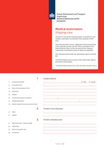 Medical examination Shipping crew This form is used by the medical examiner, in addition to more detailed examination, to determine if the candidate is fit for duty. The medical examiner sends a registration of the perso