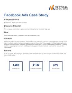Facebook  Ads  Case  Study   Company  Profile   Ecommerce;;  Niche  Consumer  products   Business  Situation   The  company  was  looking  to  grow  customers  through  email  newsletter  sign-­up