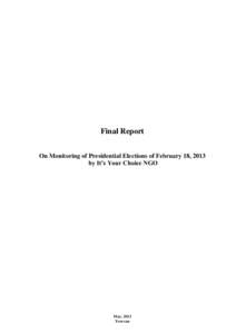 Final Report On Monitoring of Presidential Elections of February 18, 2013 by It’s Your Choice NGO May, 2013 Yerevan