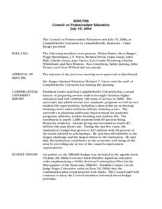 MINUTES Council on Postsecondary Education July 19, 2004 The Council on Postsecondary Education met July 19, 2004, at Campbellsville University in Campbellsville, Kentucky. Chair Barger presided.