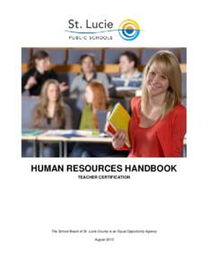 HUMAN RESOURCES HANDBOOK TEACHER CERTIFICATION The School Board of St. Lucie County is an Equal Opportunity Agency August 2013