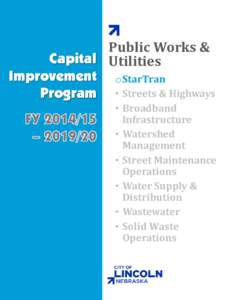 Public Works & Capital Utilities Improvement oStarTran Program • Streets & Highways • Broadband Infrastructure
