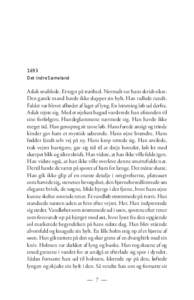 1693 Det indre Sameland Aslak snublede. Et tegn på træthed. Normalt var hans skridt sikre. Den gamle mand havde ikke sluppet sin bylt. Han rullede rundt. Faldet var blevet afbødet af laget af lyng. En lemming løb ud 