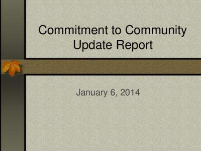 Commitment to Community Update Report January 6, 2014  Background – Mission