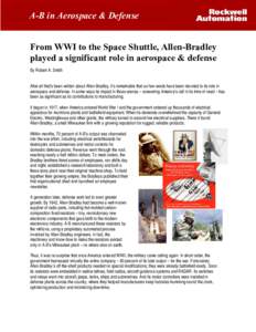 A-B in Aerospace & Defense From WWI to the Space Shuttle, Allen-Bradley played a significant role in aerospace & defense By Robert A. Smith After all that’s been written about Allen-Bradley, it’s remarkable that so f