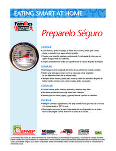 EATING SMART AT HOME  Preparelo Séguro LIMPIAR • Lave manos y todo el equipo, la barra de la cocina, tablas para cortar, platos y utensilios con agua caliente y jabón.