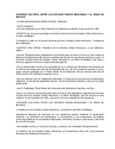 CONVENIO CULTURAL ENTRE LOS ESTADOS UNIDOS MEXICANOS Y EL REINO DE BELGICA ULTIMA MODIFICACION DIARIO OFICIAL: NINGUNA. TEXTO VIGENTE Convenio publicado en el Diario Oficial de la Federación el sábado 15 de octubre de 