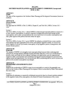 BYLAWS SOUTHERN MAINE PLANNING and DEVELOPMENT COMMISSION, Incorporated JUNE 12, 2013 ARTICLE I NAME The name of this corporation is the Southern Maine Planning and Development Commission (known as