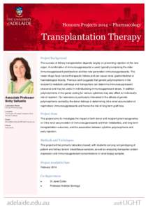 Honours Projects 2014 – Pharmacology  Transplantation Therapy Project Background The success of kidney transplantation depends largely on preventing rejection of the new organ. A combination of immunosuppressants is us