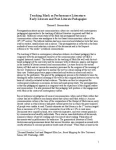 Teaching Mark as Performance Literature: Early Literate and Post-Literate Pedagogies Thomas E. Boomershine Presuppositions about ancient communication culture are correlated with contemporary pedagogical approaches to th