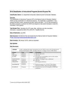 2010 Classification of Instructional Programs General Purpose File Classification Owner: U.S. Department of Education (National Center for Education Statistics) Overview The Classification of Instructional Programs (CIP)