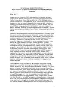 SITUATIONAL CRIME PREVENTION – Paper prepared by Professor Stephen Smallbone for NOTA Policy Committee WHAT IS IT? Situational crime prevention (SCP) is an applied criminological paradigm founded on two distinct, compl