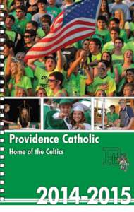 PROVIDENCE CATHOLIC HIGH SCHOOL MISSION STATEMENT The Providence Catholic High School family embraces the gospel of Jesus Christ in an atmosphere of acceptance, respect, and love. We are a Diocesan co-educational, colle