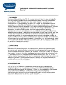 Gestionnaire, événements et développement corporatif Montréal L’ORGANISME Jeunesse, J’écoute est un chef de file mondial canadien, reconnu pour son expertise dans la prestation de services de consultation essent