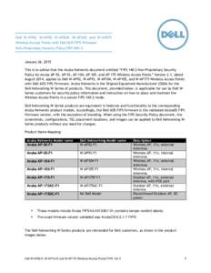 Dell W-AP92, W-AP93, W-AP104, W-AP105, and W-AP175 Wireless Access Points with Dell AOS FIPS Firmware Non-Proprietary Security Policy FIPS[removed]January 26, 2015 This is to advise that the Aruba Networks document entitle