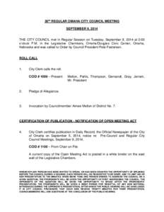 30th REGULAR OMAHA CITY COUNCIL MEETING SEPTEMBER 9, 2014 THE CITY COUNCIL met in Regular Session on Tuesday, September 9, 2014 at 2:00 o’clock P.M. in the Legislative Chambers, Omaha/Douglas Civic Center, Omaha, Nebra