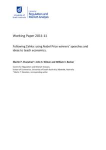 Working Paper[removed]Following Zahka: using Nobel Prize winners’ speeches and ideas to teach economics. Martin P. Shanahan*, John K. Wilson and William E. Becker Centre for Regulation and Market Analysis,