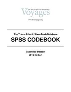 The Trans-Atlantic Slave Trade Database  SPSS CODEBOOK Expanded Dataset 2016 Edition