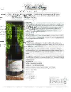 2012 Charles Krug Estate Vineyard Sauvignon Blanc St. Helena - Napa Valley THE WINE Our Limited Release Sauvignon Blanc, the second vintage from winemaker Stacy Clark, opens with aromas of lime and tangerine citrus oil, 
