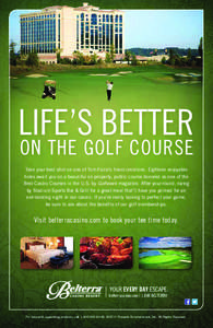 LIFE’S BETTER ON THE GOLF COURSE Take your best shot on one of Tom Fazio’s finest creations. Eighteen enjoyable holes await you on a beautiful on-property, public course honored as one of the Best Casino Courses in t