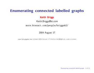 Enumerating connected labelled graphs Keith Briggs  more.btexact.com/people/briggsk2August 17 conn-lab-graphs.tex typeset 2004 August 17 10:40 in pdfLATEX on a linux system