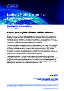 Business Model Design in an Ecosystem Context Claire Weiller and Andy Neely This is a working paper  Why this paper might be of interest to Alliance Partners: