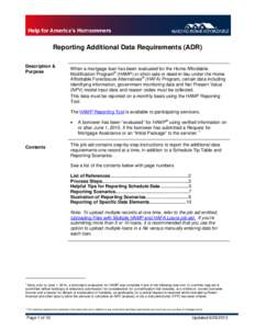 Reporting Additional Data Requirements (ADR) Description & Purpose When a mortgage loan has been evaluated for the Home Affordable Modification Program® (HAMP) or short sale or deed-in-lieu under the Home