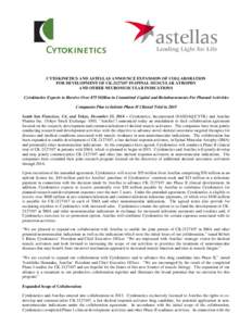 CYTOKINETICS AND ASTELLAS ANNOUNCE EXPANSION OF COLLABORATION FOR DEVELOPMENT OF CK[removed]IN SPINAL MUSCULAR ATROPHY AND OTHER NEUROMUSCULAR INDICATIONS Cytokinetics Expects to Receive Over $75 Million in Committed Cap