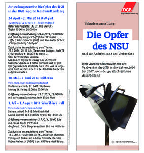 Ausstellungstermine Die Opfer des NSU in der DGB-Region Nordwürttemberg Region Nordwürttemberg  24. April – 2. Mai 2014 Stuttgart