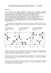 Award in the formal tourney Maroc Echecs – 1st Ty 2011 Participants: Valerio AGOSTINI (1), Anatoly SKRIPNIK (2),Pascale PIET (3),Abdelaziz ONKOUD (4,7,11,15,16,17;18,19,35),Rolf WIEHAGEN (5*),Christer JONSSON (5*,6),Di