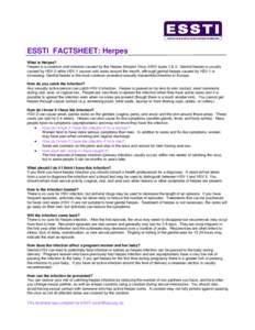 ESSTI FACTSHEET: Herpes What is Herpes? Herpes is a common viral infection caused by the Herpes Simplex Virus (HSV) types 1 & 2. Genital herpes is usually caused by HSV-2 while HSV-1 causes cold sores around the mouth, a