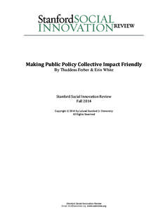 Making Public Policy Collective Impact Friendly By Thaddeus Ferber & Erin White Stanford Social Innovation Review Fall 2014 Copyright  2014 by Leland Stanford Jr. University