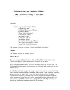Materials Science and Technology Division 2000 ANS Annual Meeting - 5 June 2000 Attendees Samim Anghaie (University of Florida) Ron Ballinger (MIT)