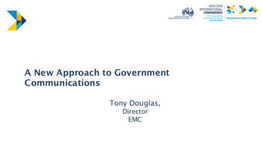 A New Approach to Government Communications Tony Douglas,
 Director
 EMC