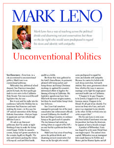 MARK LENO Mark Leno has a way of reaching across the political divide and disarming not just conservatives but those on the far right who would seem predisposed to regard his views and identity with antipathy.