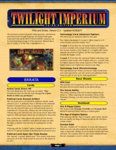 FAQ and Errata, Version 2.3 – Updated[removed]This document contains frequently asked questions, clarifications, and errata for the Twilight Imperium 3rd Edition board game. Errata and FAQs for the SHATTERED EMPIRE e