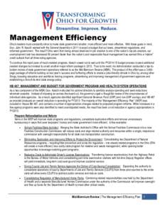 Management Efficiency Ohio’s leaders must constantly strive to make state government smaller, more efficient and more effective. With these goals in mind, Gov. John R. Kasich worked with the General Assembly in 2011 to