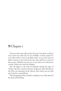 H Chapter  1 There are those who will say that the story I am about to tell you may not be true. After all, it is not verifiable—at least, much of it